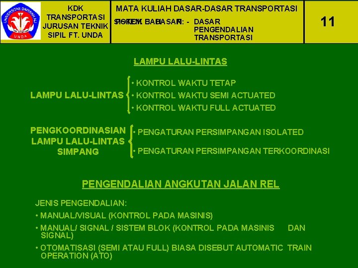 KDK MATA KULIAH DASAR-DASAR TRANSPORTASI SISTEM POKOK BAHASAN: DASAR - DASAR JURUSAN TEKNIK PENGENDALIAN