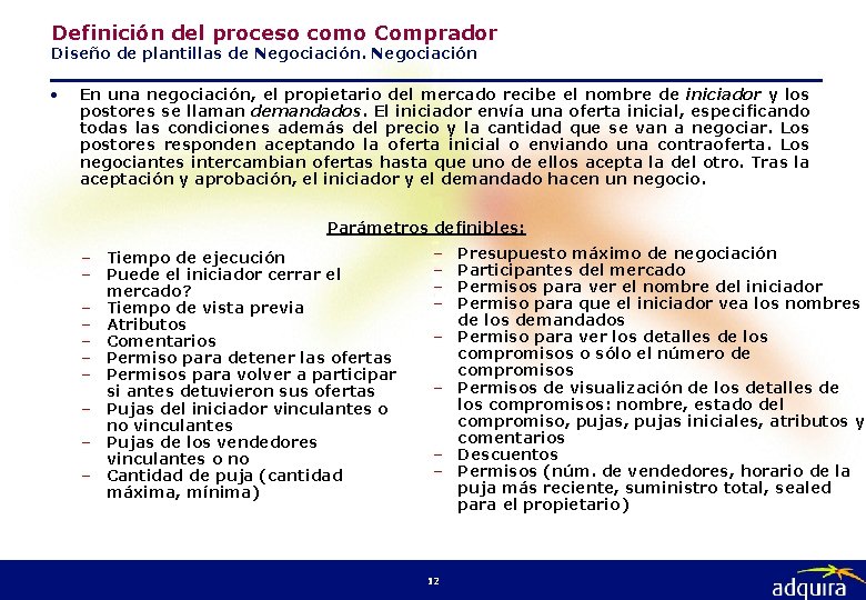 Definición del proceso como Comprador Diseño de plantillas de Negociación • En una negociación,