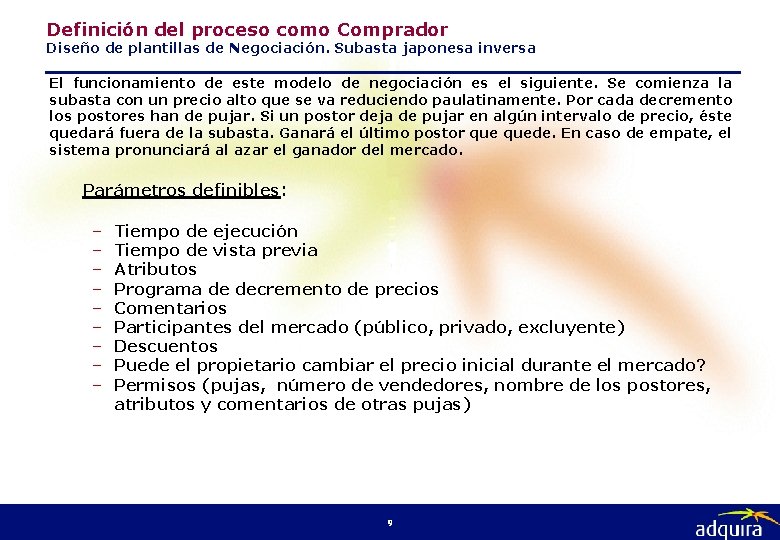 Definición del proceso como Comprador Diseño de plantillas de Negociación. Subasta japonesa inversa El