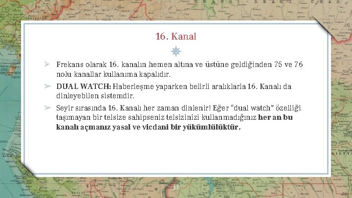 16. Kanal Ø Frekans olarak 16. kanalın hemen altına ve u stu ne geldig