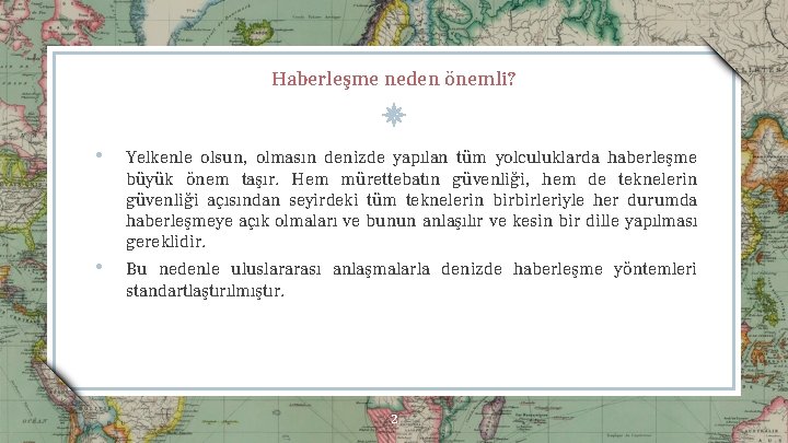 Haberleşme neden önemli? • Yelkenle olsun, olmasın denizde yapılan tüm yolculuklarda haberleşme büyük önem