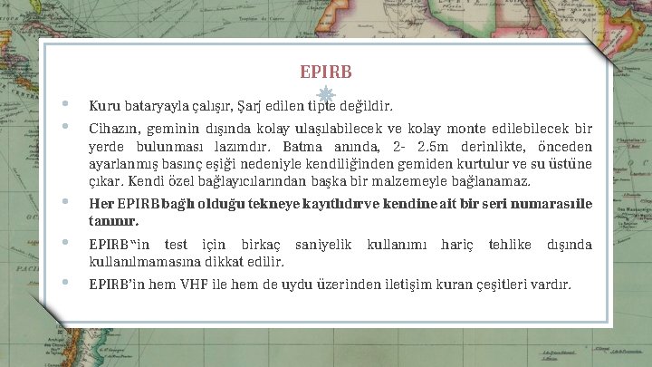 EPIRB • • Kuru bataryayla c alışır, Şarj edilen tipte deg ildir. • Her