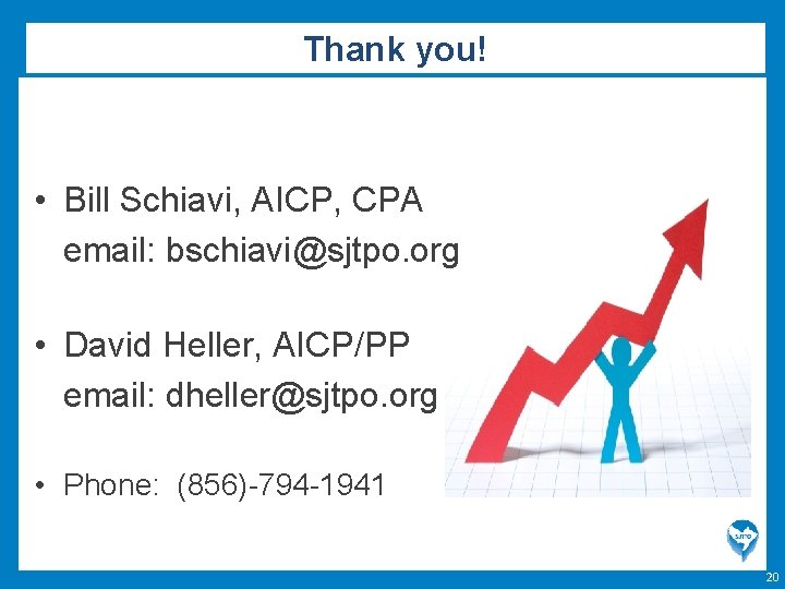 Thank you! • Bill Schiavi, AICP, CPA email: bschiavi@sjtpo. org • David Heller, AICP/PP