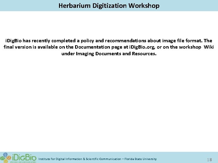 Herbarium Digitization Workshop i. Dig. Bio has recently completed a policy and recommendations about