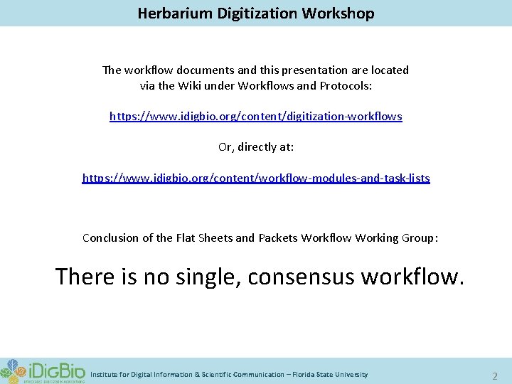 Herbarium Digitization Workshop The workflow documents and this presentation are located via the Wiki