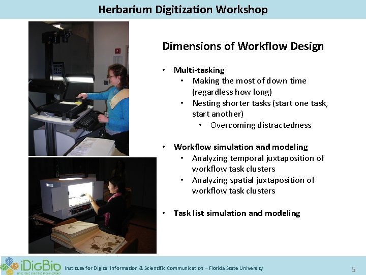 Herbarium Digitization Workshop Dimensions of Workflow Design • Multi-tasking • Making the most of