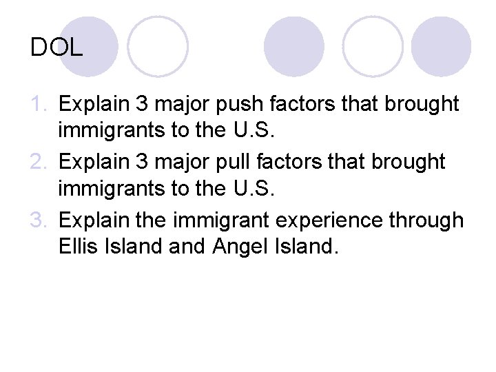 DOL 1. Explain 3 major push factors that brought immigrants to the U. S.