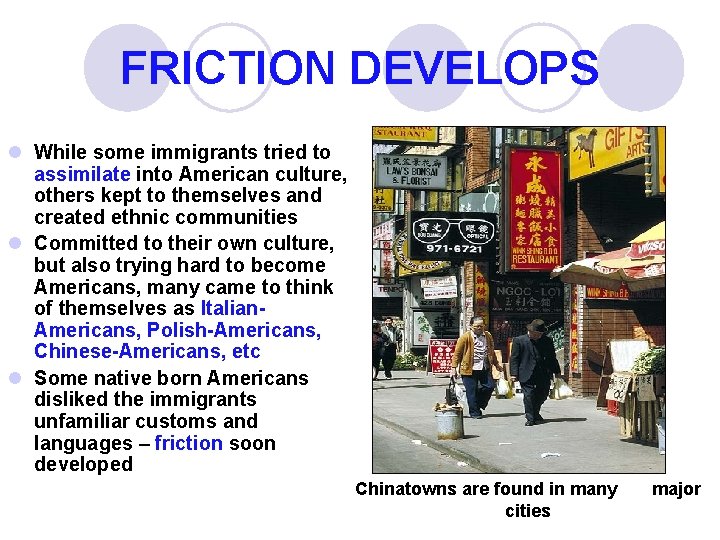 FRICTION DEVELOPS l While some immigrants tried to assimilate into American culture, others kept