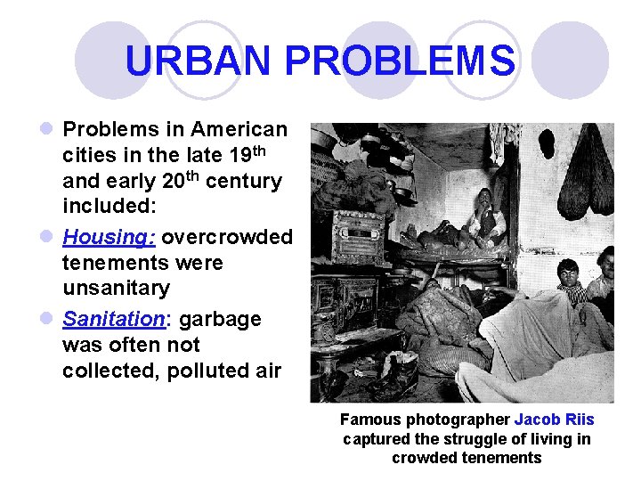 URBAN PROBLEMS l Problems in American cities in the late 19 th and early