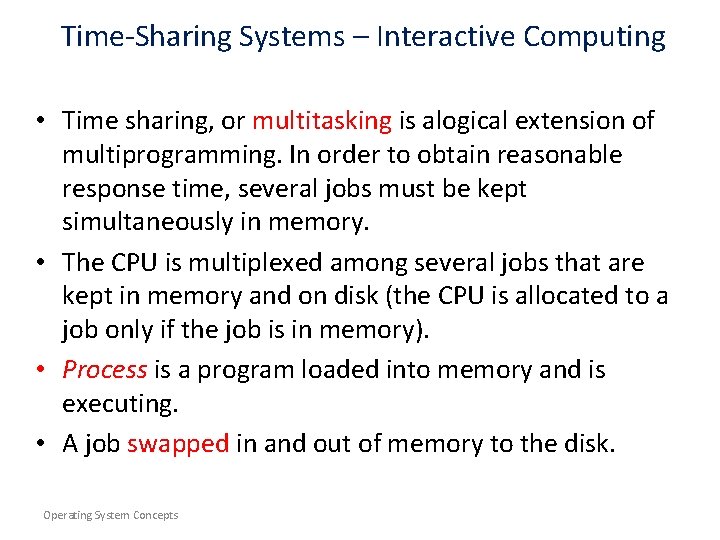 Time-Sharing Systems – Interactive Computing • Time sharing, or multitasking is alogical extension of