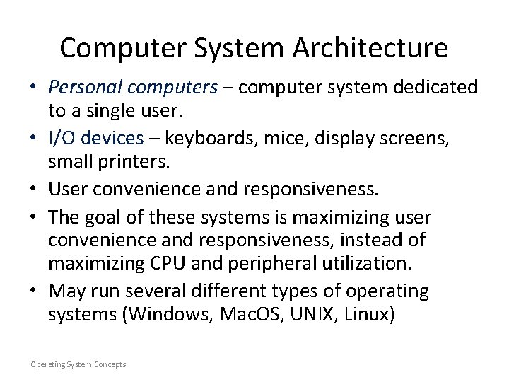 Computer System Architecture • Personal computers – computer system dedicated to a single user.