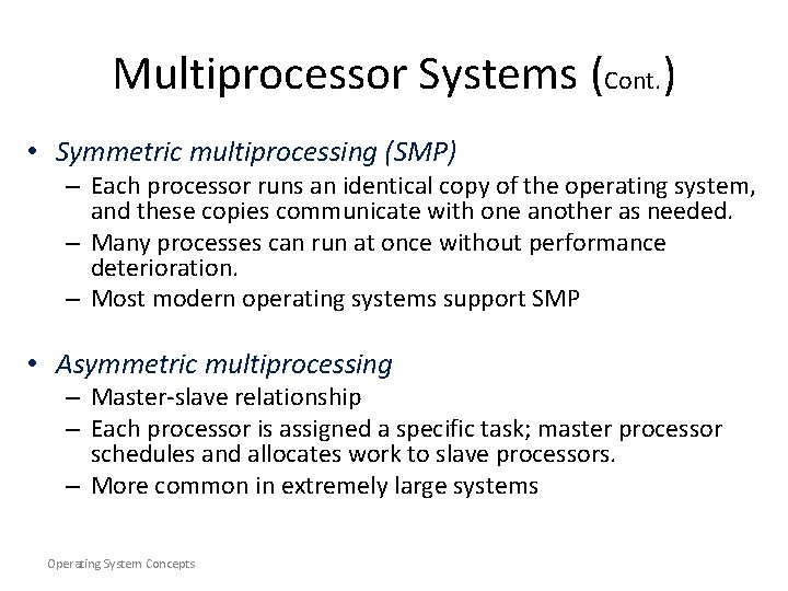 Multiprocessor Systems (Cont. ) • Symmetric multiprocessing (SMP) – Each processor runs an identical