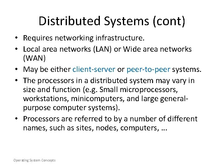 Distributed Systems (cont) • Requires networking infrastructure. • Local area networks (LAN) or Wide