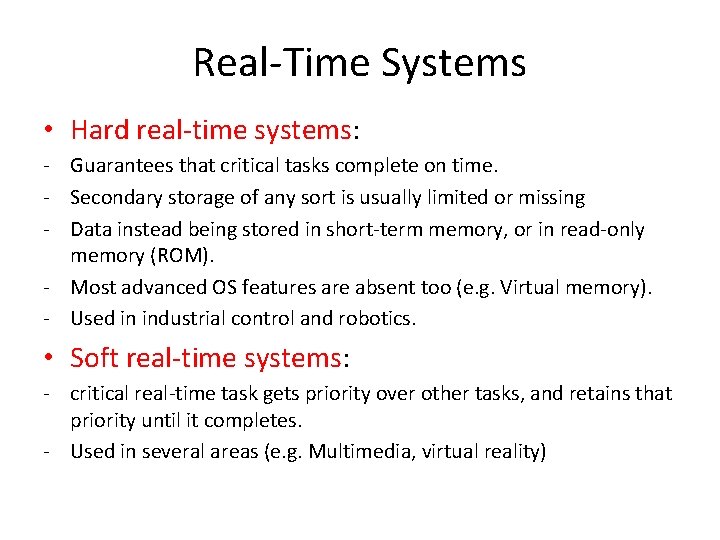 Real-Time Systems • Hard real-time systems: - Guarantees that critical tasks complete on time.
