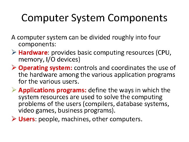 Computer System Components A computer system can be divided roughly into four components: Ø