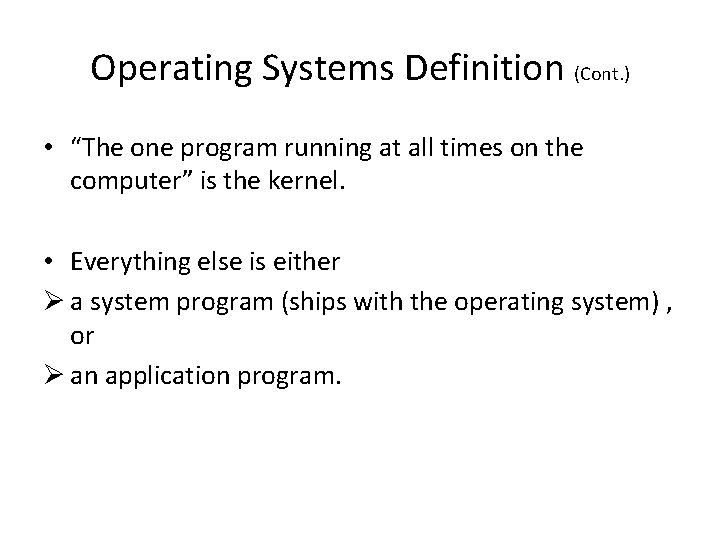 Operating Systems Definition (Cont. ) • “The one program running at all times on