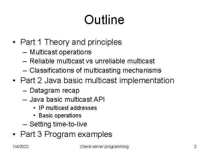 Outline • Part 1 Theory and principles – Multicast operations – Reliable multicast vs