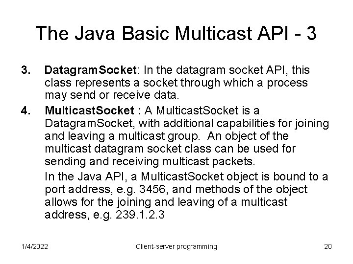 The Java Basic Multicast API - 3 3. 4. Datagram. Socket: In the datagram