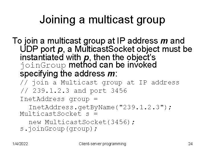 Joining a multicast group To join a multicast group at IP address m and