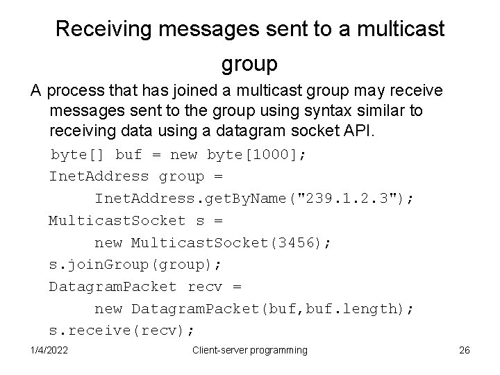 Receiving messages sent to a multicast group A process that has joined a multicast