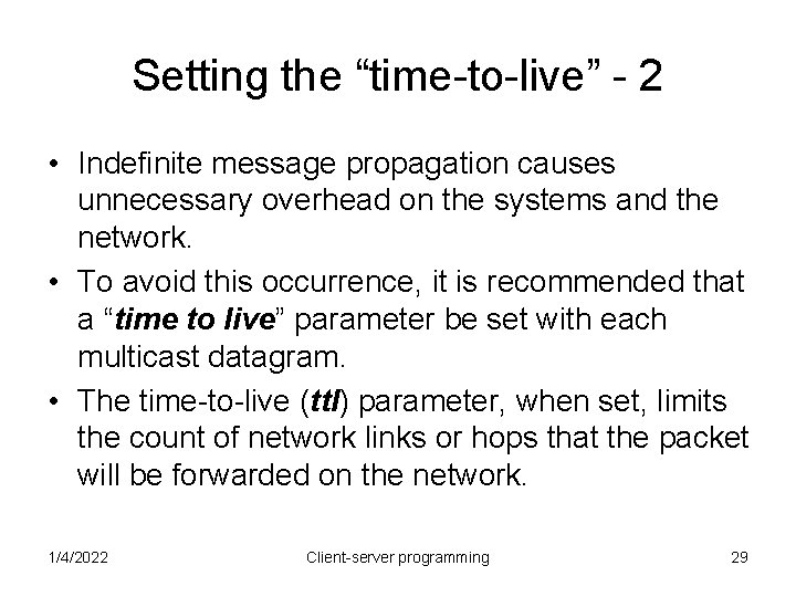 Setting the “time-to-live” - 2 • Indefinite message propagation causes unnecessary overhead on the
