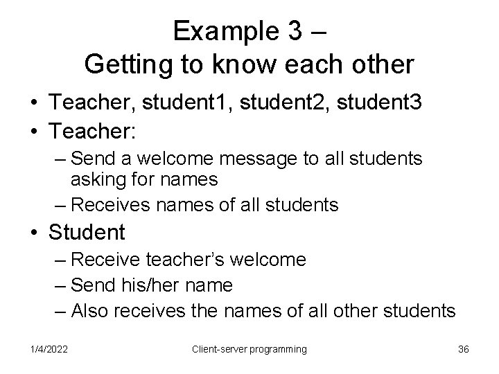 Example 3 – Getting to know each other • Teacher, student 1, student 2,
