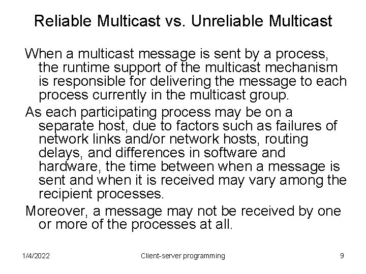 Reliable Multicast vs. Unreliable Multicast When a multicast message is sent by a process,