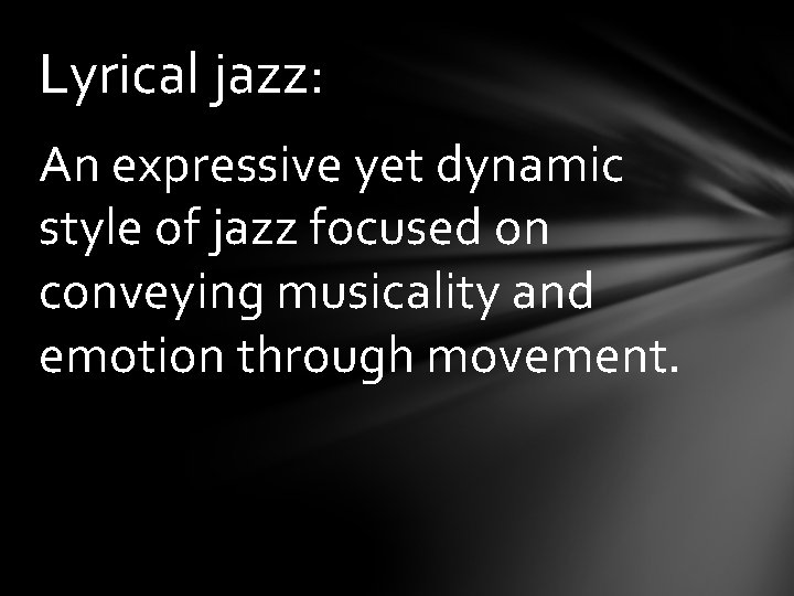 Lyrical jazz: An expressive yet dynamic style of jazz focused on conveying musicality and