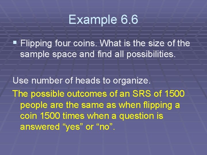 Example 6. 6 § Flipping four coins. What is the size of the sample