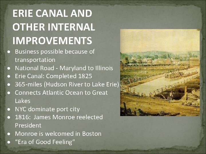 ERIE CANAL AND OTHER INTERNAL IMPROVEMENTS Business possible because of transportation National Road -