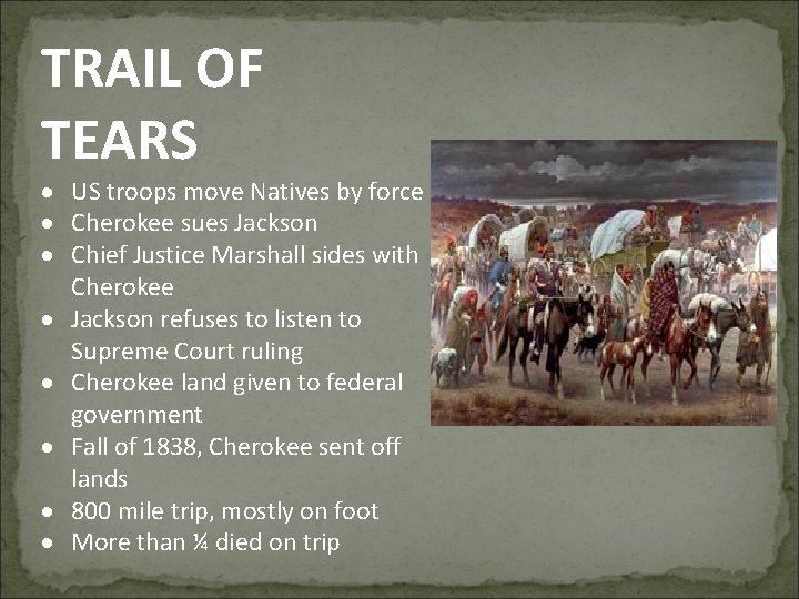 TRAIL OF TEARS US troops move Natives by force Cherokee sues Jackson Chief Justice