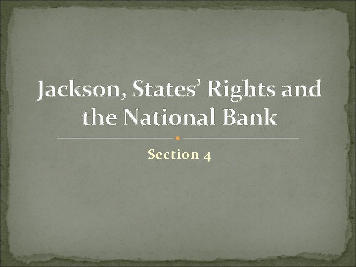 Jackson, States’ Rights and the National Bank Section 4 