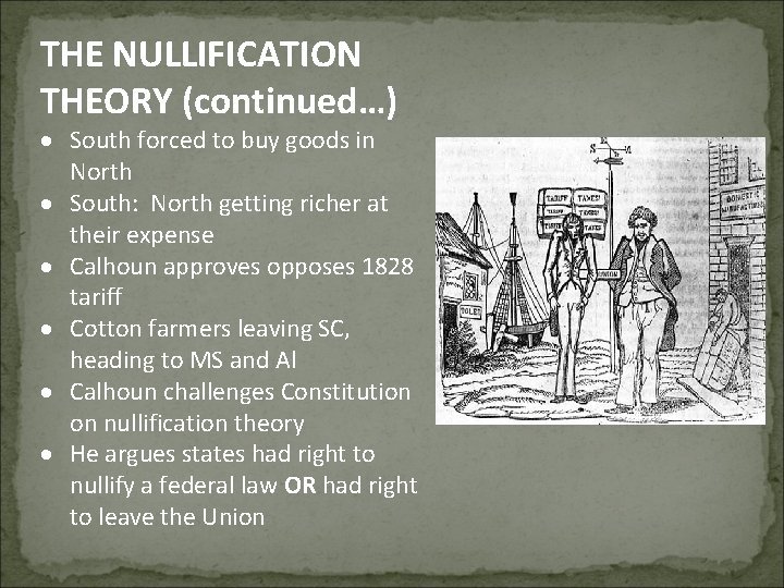 THE NULLIFICATION THEORY (continued…) South forced to buy goods in North South: North getting