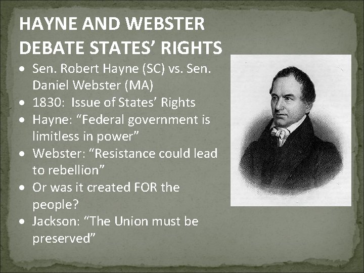 HAYNE AND WEBSTER DEBATE STATES’ RIGHTS Sen. Robert Hayne (SC) vs. Sen. Daniel Webster