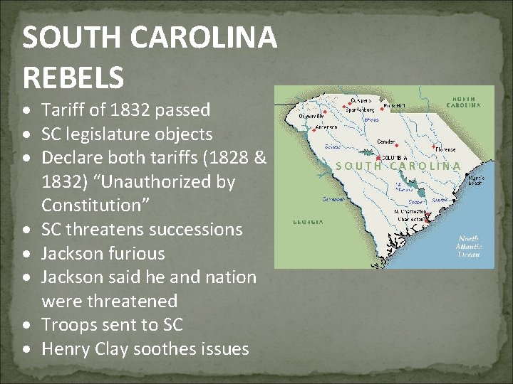 SOUTH CAROLINA REBELS Tariff of 1832 passed SC legislature objects Declare both tariffs (1828