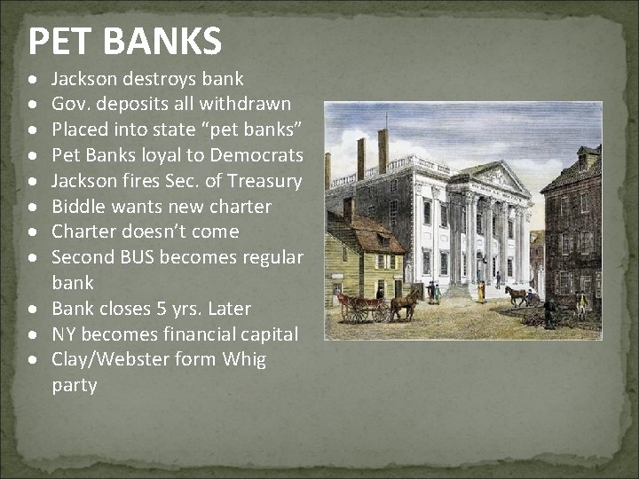 PET BANKS Jackson destroys bank Gov. deposits all withdrawn Placed into state “pet banks”