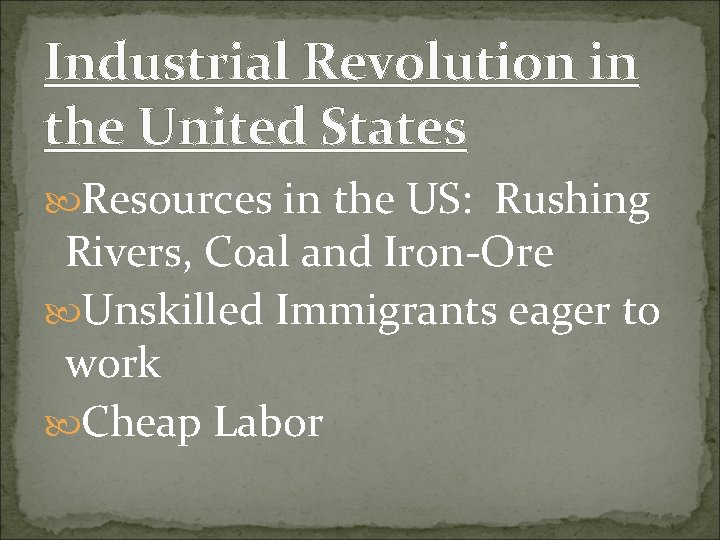 Industrial Revolution in the United States Resources in the US: Rushing Rivers, Coal and