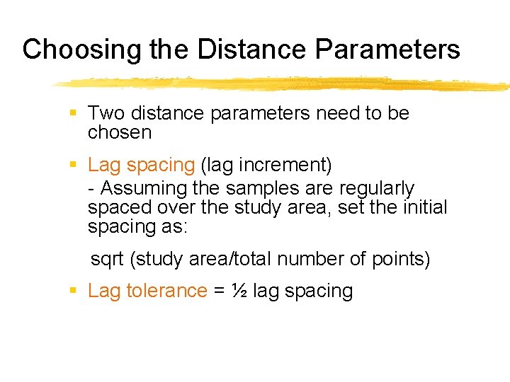 Choosing the Distance Parameters § Two distance parameters need to be chosen § Lag