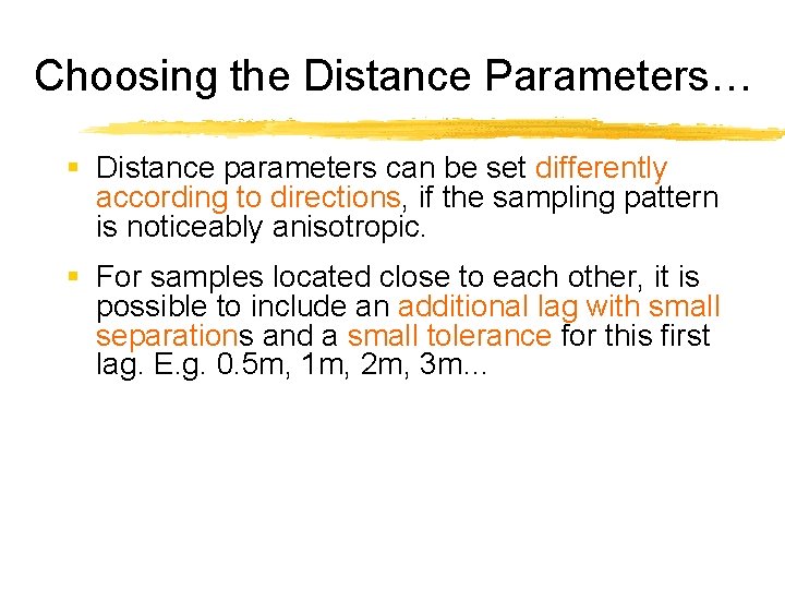 Choosing the Distance Parameters… § Distance parameters can be set differently according to directions,