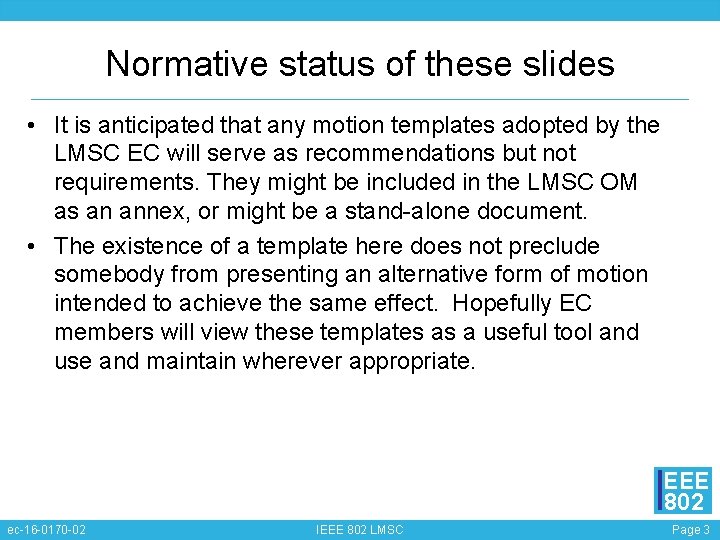 Normative status of these slides • It is anticipated that any motion templates adopted