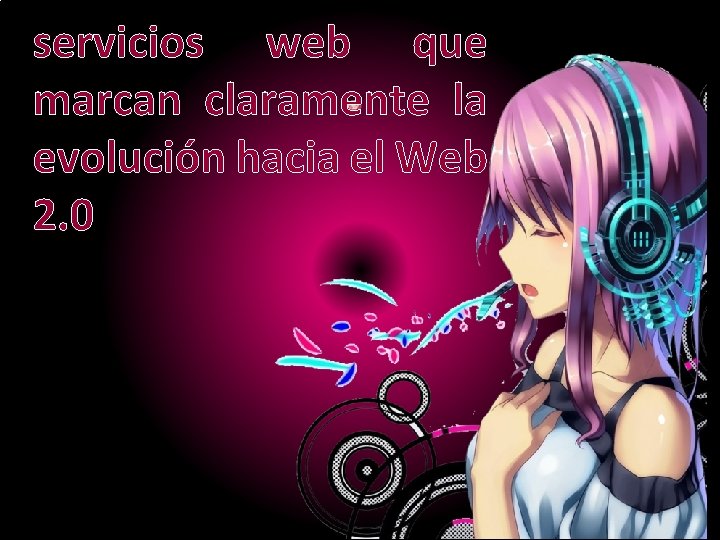 servicios web que marcan claramente la evolución hacia el Web 2. 0 