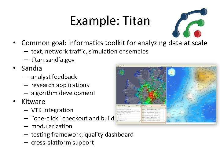 Example: Titan • Common goal: informatics toolkit for analyzing data at scale – text,