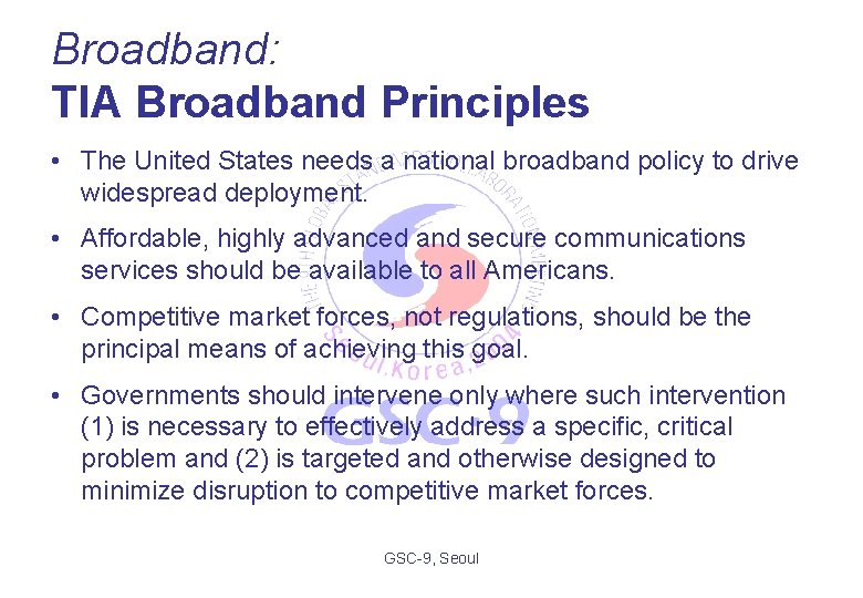 Broadband: TIA Broadband Principles • The United States needs a national broadband policy to