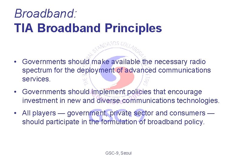 Broadband: TIA Broadband Principles • Governments should make available the necessary radio spectrum for