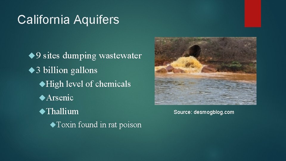 California Aquifers 9 sites dumping wastewater 3 billion gallons High level of chemicals Arsenic