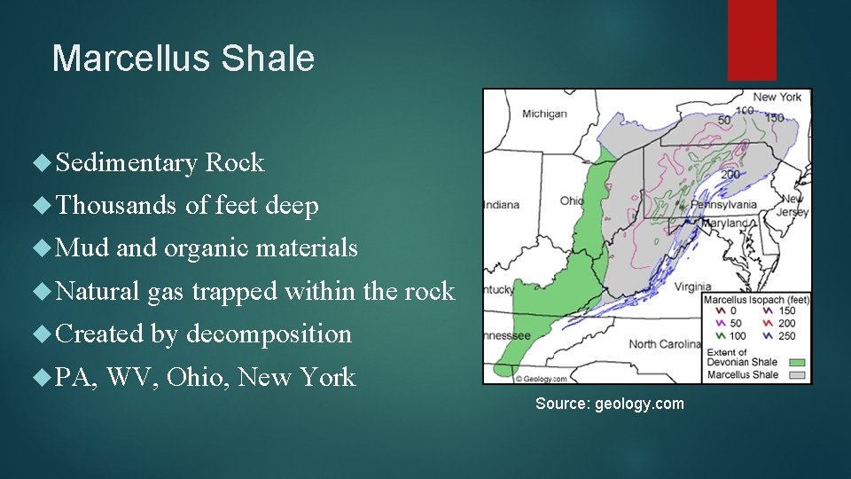 Marcellus Shale Sedimentary Thousands Mud Rock of feet deep and organic materials Natural gas