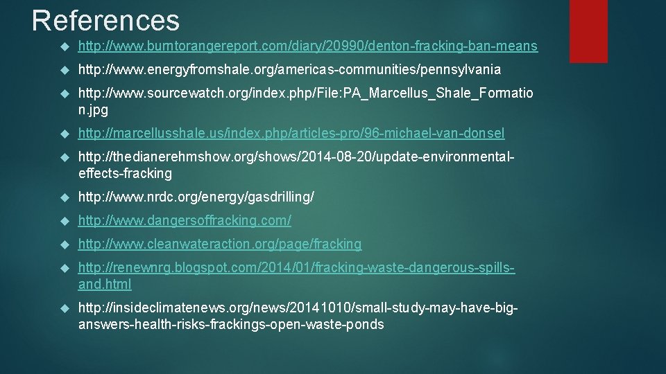 References http: //www. burntorangereport. com/diary/20990/denton-fracking-ban-means http: //www. energyfromshale. org/americas-communities/pennsylvania http: //www. sourcewatch. org/index. php/File: