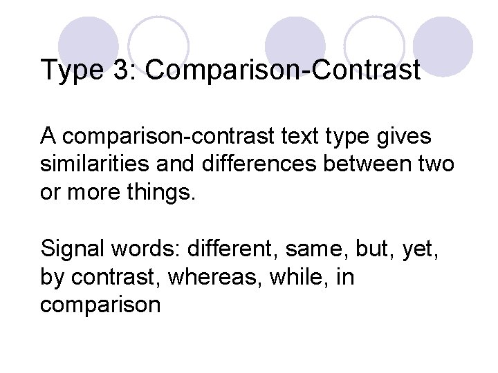 Type 3: Comparison-Contrast A comparison-contrast text type gives similarities and differences between two or