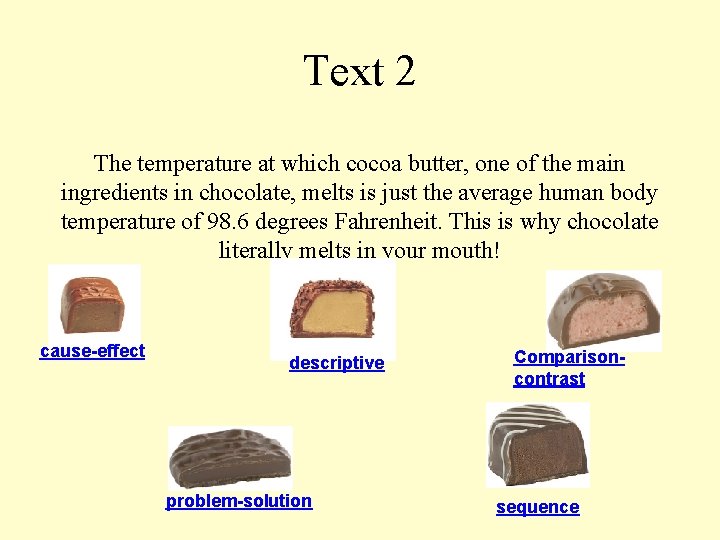 Text 2 The temperature at which cocoa butter, one of the main ingredients in