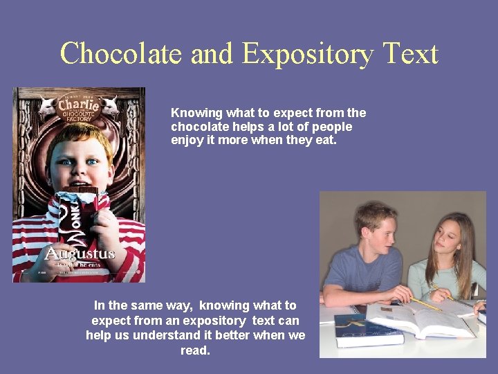 Chocolate and Expository Text Knowing what to expect from the chocolate helps a lot